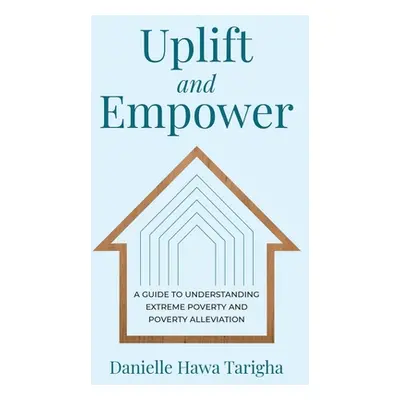 "Uplift and Empower: A Guide to Understanding Extreme Poverty and Poverty Alleviation" - "" ("Ta