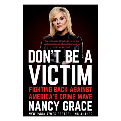 "Don't Be a Victim: Fighting Back Against America's Crime Wave" - "" ("Grace Nancy")(Paperback)