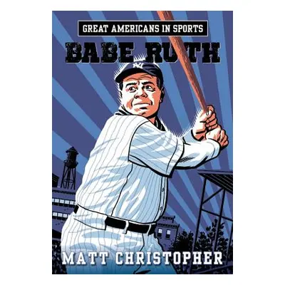 "Great Americans in Sports: Babe Ruth" - "" ("Christopher Matt")(Paperback)