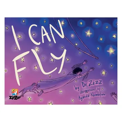 "I Can Fly: The Inspiring Story of the Zip Zap Children's Circus" - "" ("Zizz")(Paperback)