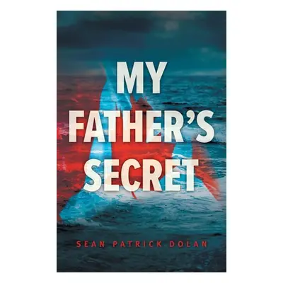 "My Father's Secret" - "" ("Dolan Sean Patrick")(Paperback)