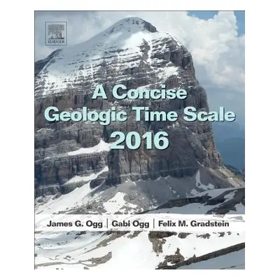 "A Concise Geologic Time Scale: 2016" - "" ("Ogg J. G.")(Paperback)