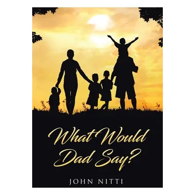 "What Would Dad Say?" - "" ("Nitti John")(Pevná vazba)