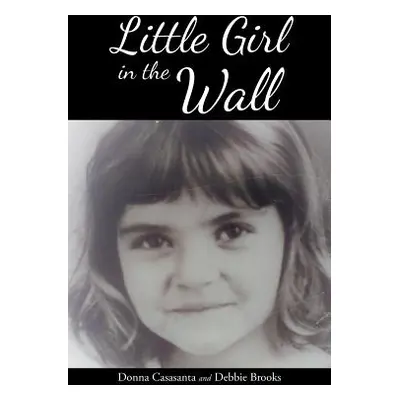 "Little Girl in the Wall" - "" ("Casasanta Donna")(Paperback)