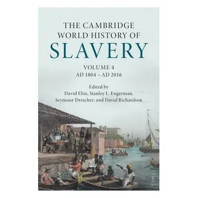 "The Cambridge World History of Slavery: Volume 4, Ad 1804-Ad 2016" - "" ("Eltis David")(Pevná v