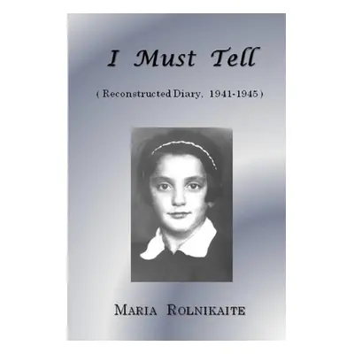 "I Must Tell" - "" ("Rolnikaite Maria")(Paperback)