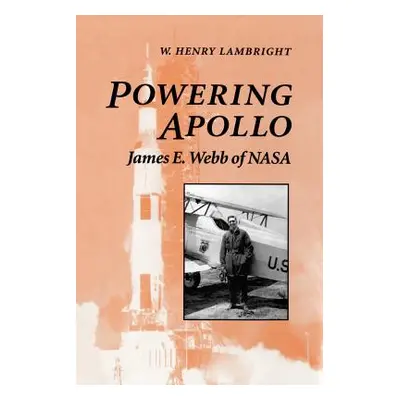 "Powering Apollo: James E. Webb of NASA" - "" ("Lambright W. Henry")(Paperback)