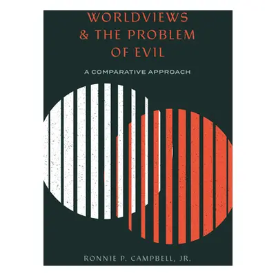 "Worldviews and the Problem of Evil: A Comparative Approach" - "" ("Campbell Jr Ronnie P.")(Pape