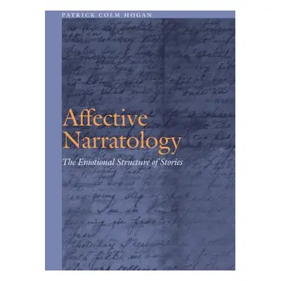 "Affective Narratology: The Emotional Structure of Stories" - "" ("Hogan Patrick Colm")(Pevná va