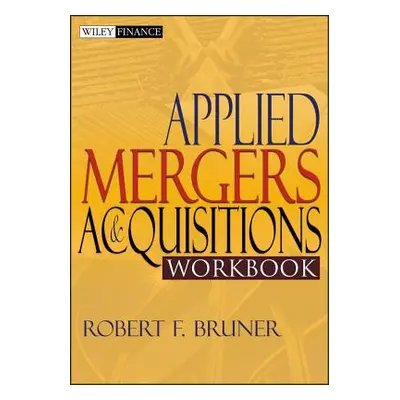 "Applied Mergers and Acquisitions Workbook" - "" ("Bruner Robert F.")(Paperback)