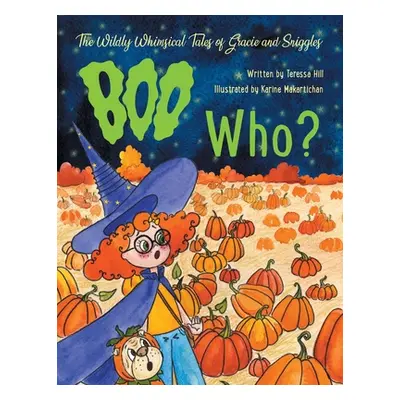 "The Wildly Whimsical Tales of Gracie and Sniggles: Boo Who?" - "" ("Hill Teressa")(Paperback)