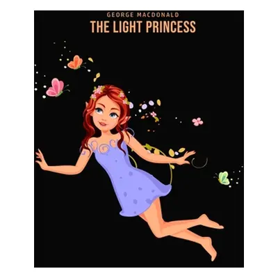 "The Light Princess" - "" ("MacDonald George")(Paperback)