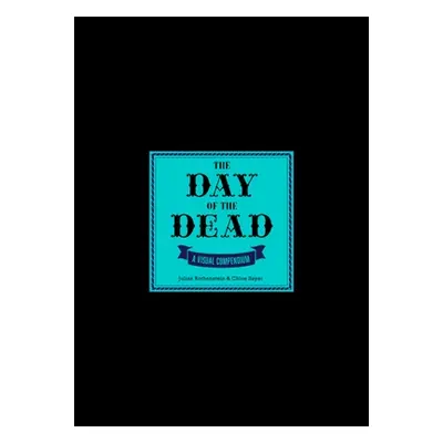 "The Day of the Dead: A Visual Compendium" - "" ("Sayer Chlo")(Pevná vazba)