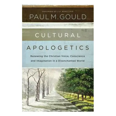 "Cultural Apologetics: Renewing the Christian Voice, Conscience, and Imagination in a Disenchant