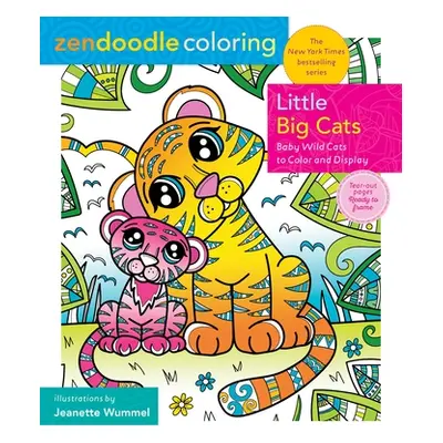 "Zendoodle Coloring: Little Big Cats: Baby Wild Cats to Color and Display" - "" ("Wummel Jeanett