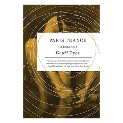 "Paris Trance: A Romance" - "" ("Dyer Geoff")(Paperback)