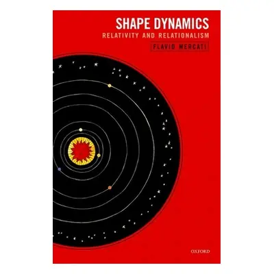 "Shape Dynamics: Relativity and Relationalism" - "" ("Mercati Flavio")(Pevná vazba)