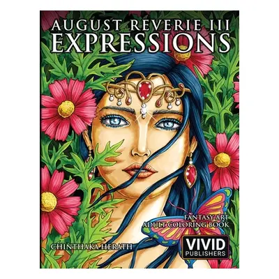 "August Reverie 3: Expressions - Fantasy Art Adult Coloring Book" - "" ("Herath Chinthaka")(Pape