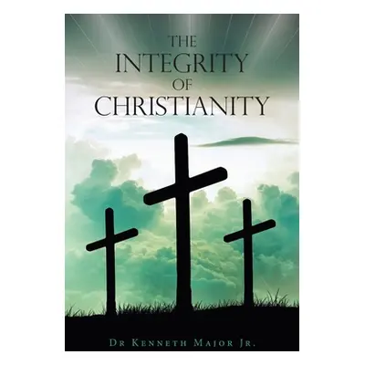 "The Integrity of Christianity" - "" ("Major Kenneth Jr.")(Paperback)