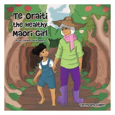 "Te Oraiti the Healthy Maori Girl: In the Gardens with Nanny" - "" ("Gilgen Terimoana")(Paperbac