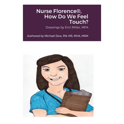 "Nurse Florence(R), How Do We Feel Touch?" - "" ("Dow Michael")(Pevná vazba)