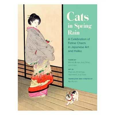 "Cats in Spring Rain: A Celebration of Feline Charm in Japanese Art and Haiku" - "" ("Kusch Aya"