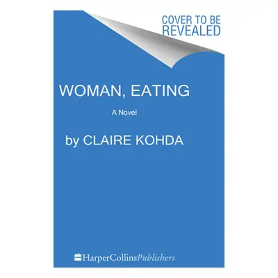 "Woman, Eating: A Literary Vampire Novel" - "" ("Kohda Claire")(Pevná vazba)