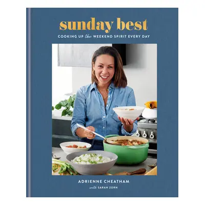 "Sunday Best: Cooking Up the Weekend Spirit Every Day: A Cookbook" - "" ("Cheatham Adrienne")(Pe