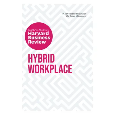 "Hybrid Workplace: The Insights You Need from Harvard Business Review" - "" ("Review Harvard Bus