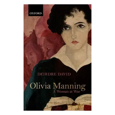 "Olivia Manning: A Woman at War" - "" ("David Deirdre")(Paperback)