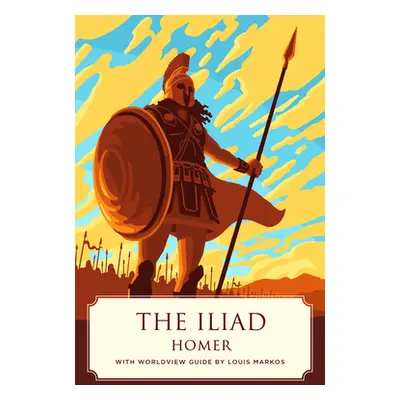 "The Iliad (Canon Classics Worldview Edition)" - "" ("Homer")(Paperback)