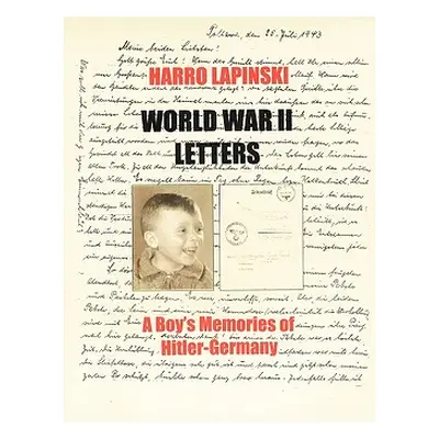 "World War II Letters - A Boy's Memories of Hitler-Germany" - "" ("Lapinski Harro")(Paperback)