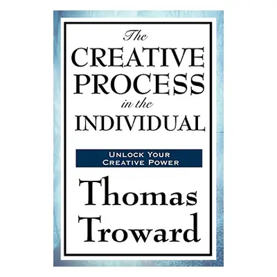 "The Creative Process in the Individual" - "" ("Troward Thomas")(Paperback)