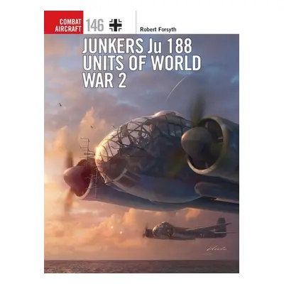 "Junkers Ju 188 Units of World War 2" - "" ("Forsyth Robert")(Paperback)