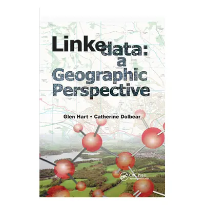 "Linked Data: A Geographic Perspective" - "" ("Hart Glen")(Paperback)