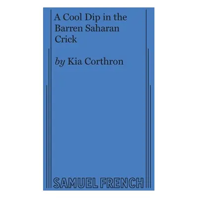 "A Cool Dip in the Barren Saharan Crick" - "" ("Corthron Kia")(Paperback)