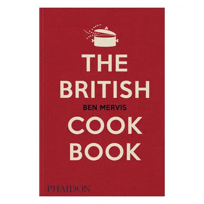 "The British Cookbook: Authentic Home Cooking Recipes from England, Wales, Scotland, and Norther