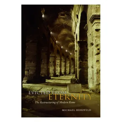 "Evicted from Eternity: The Restructuring of Modern Rome" - "" ("Herzfeld Michael")(Paperback)