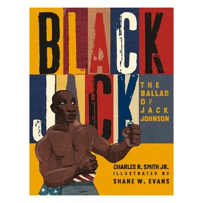 "Black Jack: The Ballad of Jack Johnson" - "" ("Smith Charles R.")(Paperback)