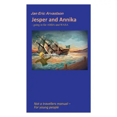 "Jesper and Annika: GOING IN FOR ABBA and WASA" - "" ("Arvastson Jan Eric")(Paperback)