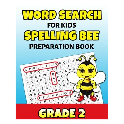 "Word Search For Kids Spelling Bee Preparation Book Grade 2: 2nd Grade Spelling Workbook Fun Puz