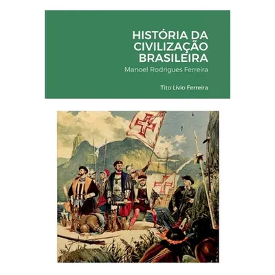 "Histria da Civilizao Brasileira" - "" ("Ferreira Tito Lvio")(Paperback)