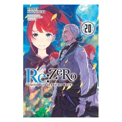 "RE: Zero -Starting Life in Another World-, Vol. 20 (Light Novel)" - "" ("Nagatsuki Tappei")(Pap