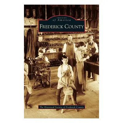 "Frederick County" - "" ("The Historical Society of Frederick Coun")(Pevná vazba)