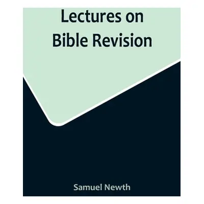 "Lectures on Bible Revision" - "" ("Newth Samuel")(Paperback)