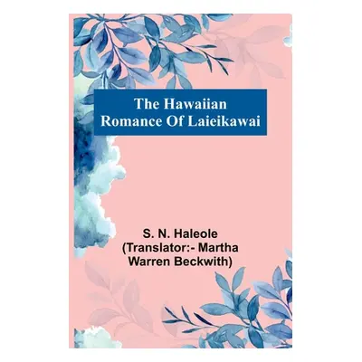 "The Hawaiian Romance Of Laieikawai" - "" ("N Haleole (Translator - Martha Warre")(Paperback)