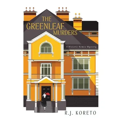 "The Greenleaf Murders: A Historic Homes Mystery" - "" ("Koreto R. J.")(Paperback)