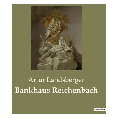 "Bankhaus Reichenbach" - "" ("Landsberger Artur")(Paperback)