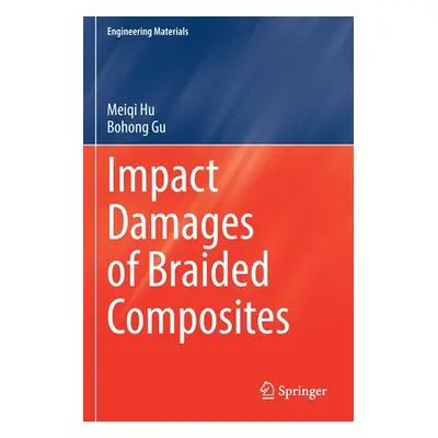 "Impact Damages of Braided Composites" - "" ("Hu Meiqi")(Paperback)