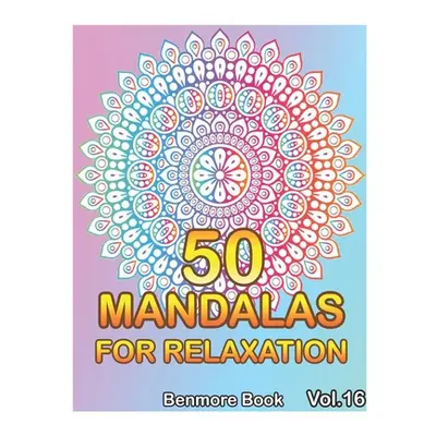 "50 Mandalas For Relaxation: Big Mandala Coloring Book for Adults 50 Images Stress Management Co